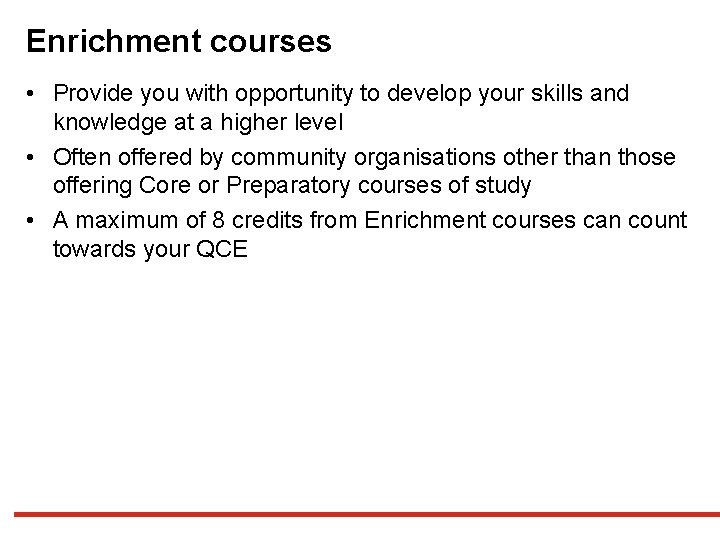 Enrichment courses • Provide you with opportunity to develop your skills and knowledge at Enrichment courses • Provide you with opportunity to develop your skills and knowledge at