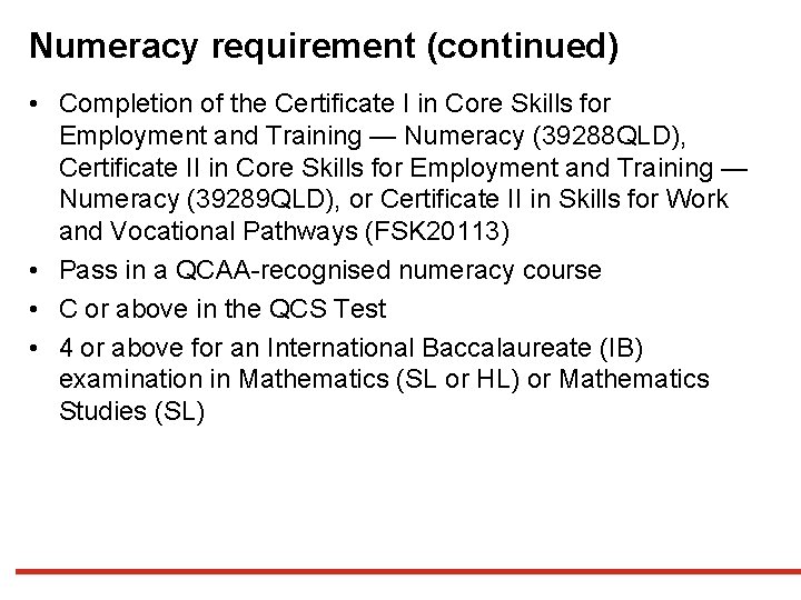 Numeracy requirement (continued) • Completion of the Certificate I in Core Skills for Employment Numeracy requirement (continued) • Completion of the Certificate I in Core Skills for Employment