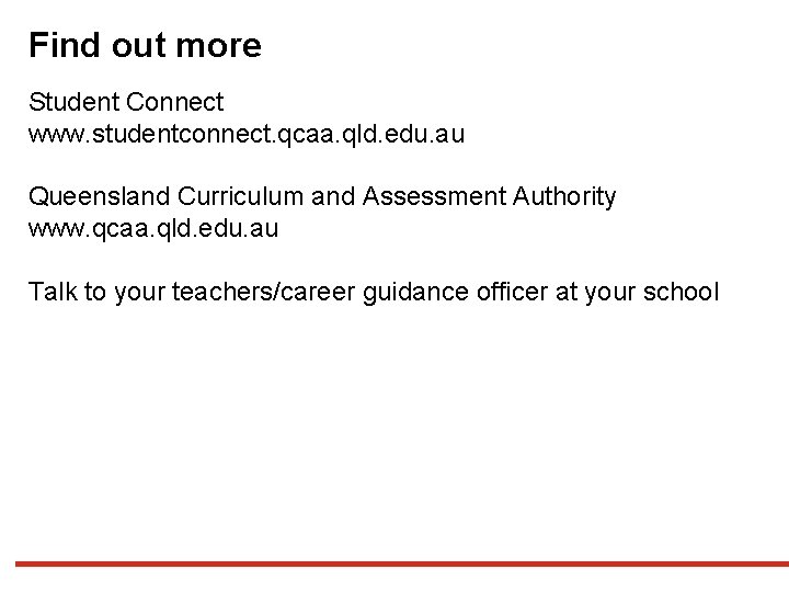 Find out more Student Connect www. studentconnect. qcaa. qld. edu. au Queensland Curriculum and Find out more Student Connect www. studentconnect. qcaa. qld. edu. au Queensland Curriculum and