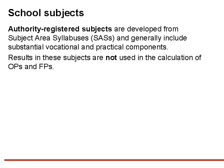 School subjects Authority-registered subjects are developed from Subject Area Syllabuses (SASs) and generally include School subjects Authority-registered subjects are developed from Subject Area Syllabuses (SASs) and generally include