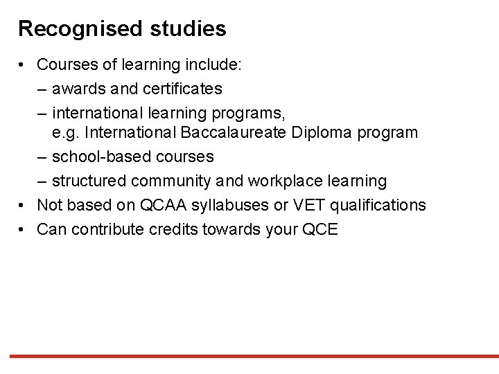 Recognised studies • Courses of learning include: ‒ awards and certificates ‒ international learning Recognised studies • Courses of learning include: ‒ awards and certificates ‒ international learning