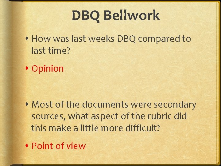 DBQ Bellwork How was last weeks DBQ compared to last time? Opinion Most of