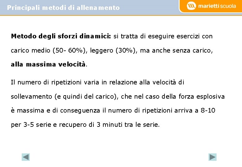 Principali metodi di allenamento Metodo degli sforzi dinamici: si tratta di eseguire esercizi con