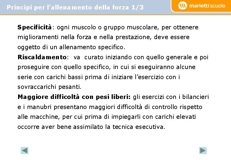 Principi per l’allenamento della forza 1/3 Specificità: ogni muscolo o gruppo muscolare, per ottenere