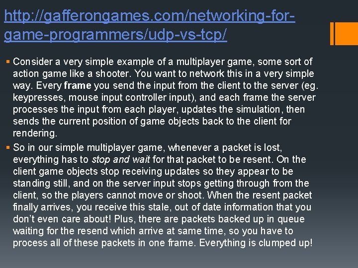 http: //gafferongames. com/networking-forgame-programmers/udp-vs-tcp/ § Consider a very simple example of a multiplayer game, some