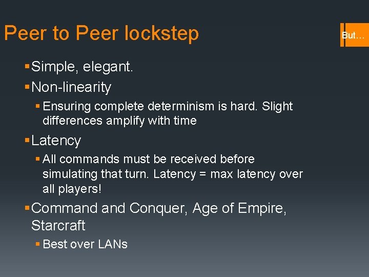 Peer to Peer lockstep § Simple, elegant. § Non-linearity § Ensuring complete determinism is