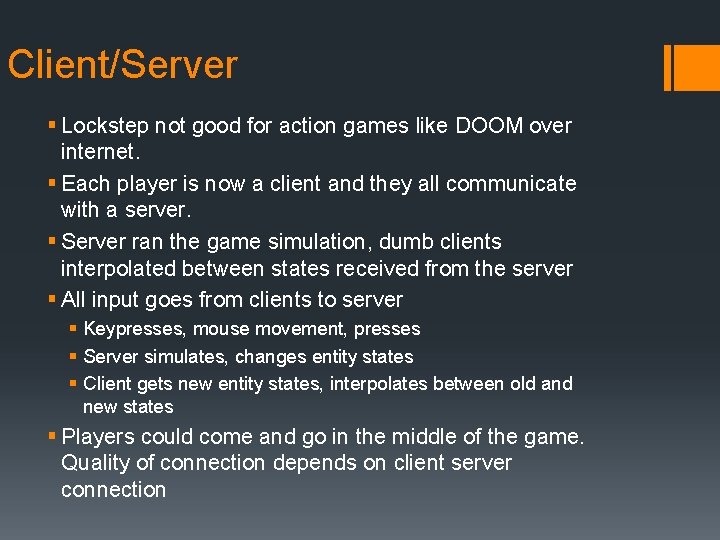 Client/Server § Lockstep not good for action games like DOOM over internet. § Each