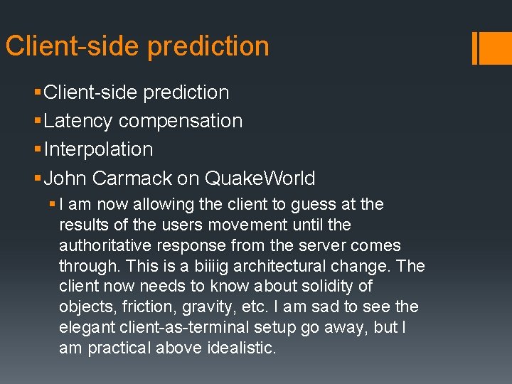 Client-side prediction § Latency compensation § Interpolation § John Carmack on Quake. World §