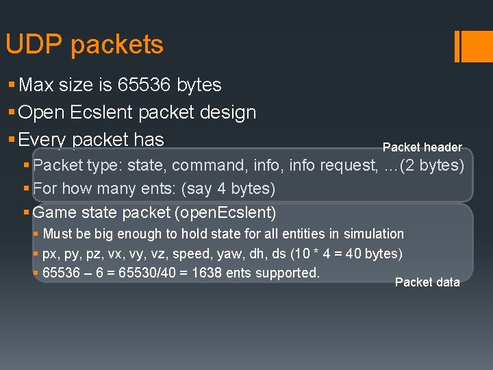 UDP packets § Max size is 65536 bytes § Open Ecslent packet design §