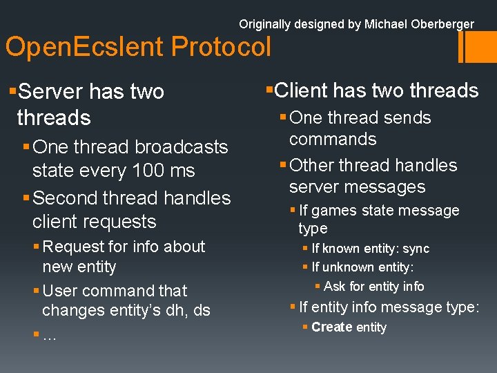 Originally designed by Michael Oberberger Open. Ecslent Protocol §Server has two threads § One