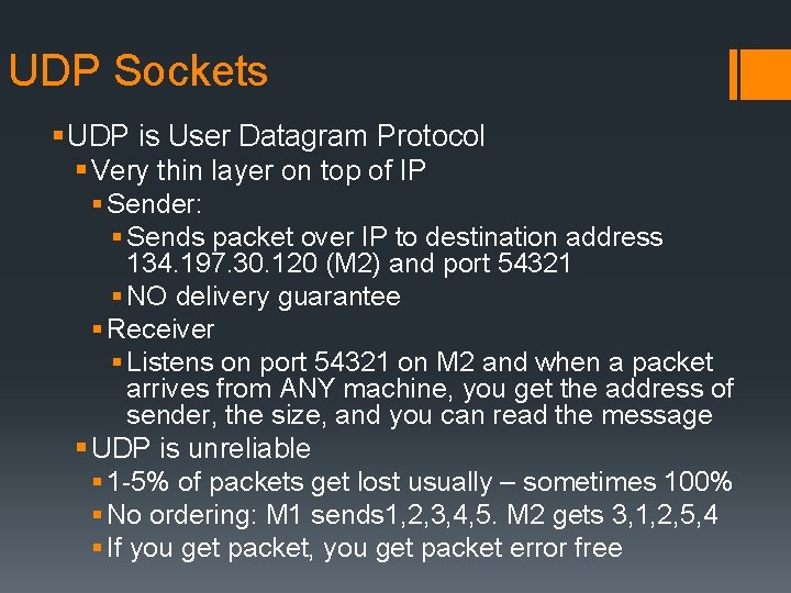 UDP Sockets § UDP is User Datagram Protocol § Very thin layer on top