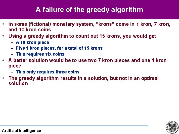 A failure of the greedy algorithm • In some (fictional) monetary system, “krons” come