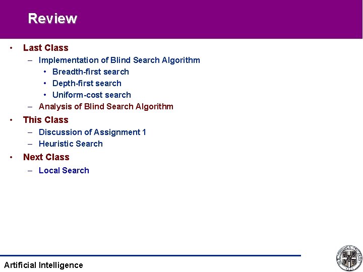 Review • Last Class – Implementation of Blind Search Algorithm • Breadth-first search •