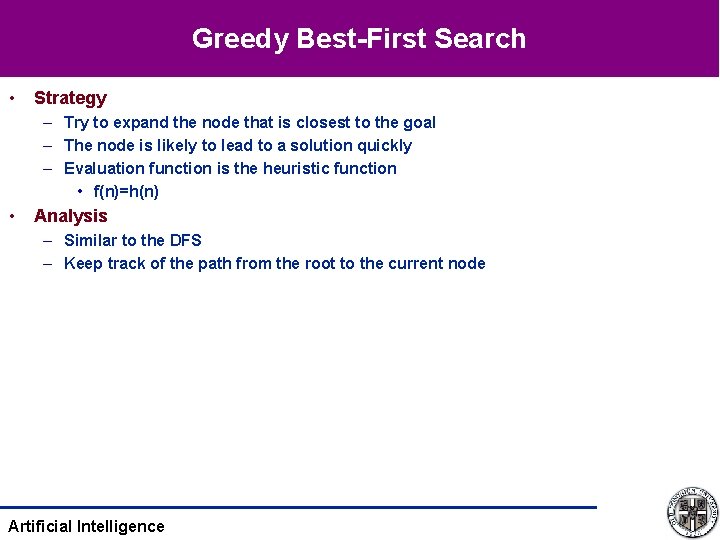 Greedy Best-First Search • Strategy – Try to expand the node that is closest