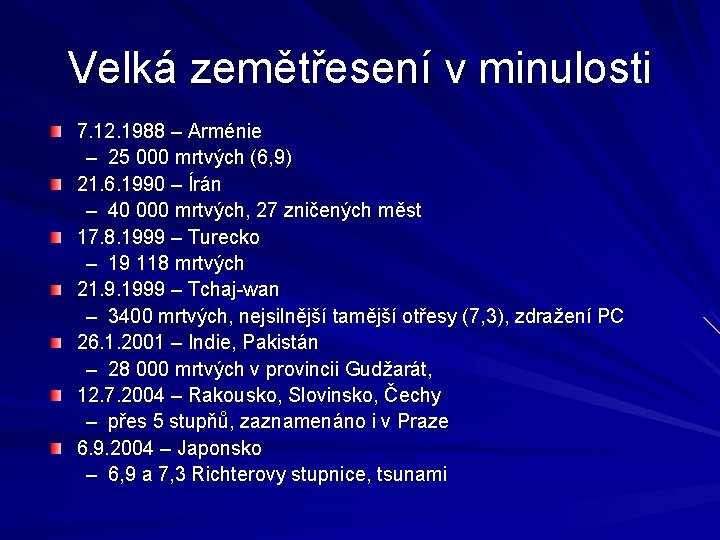 Velká zemětřesení v minulosti 7. 12. 1988 – Arménie – 25 000 mrtvých (6,