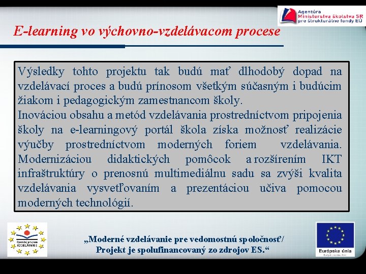 E-learning vo výchovno-vzdelávacom procese Výsledky tohto projektu tak budú mať dlhodobý dopad na vzdelávací