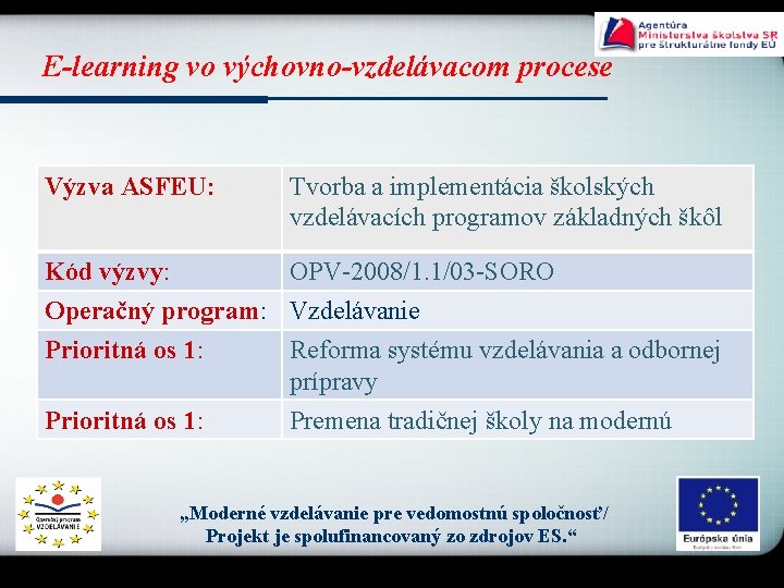 E-learning vo výchovno-vzdelávacom procese Výzva ASFEU: Tvorba a implementácia školských vzdelávacích programov základných škôl