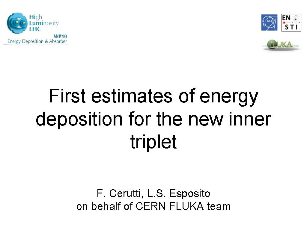 First estimates of energy deposition for the new inner triplet F. Cerutti, L. S.