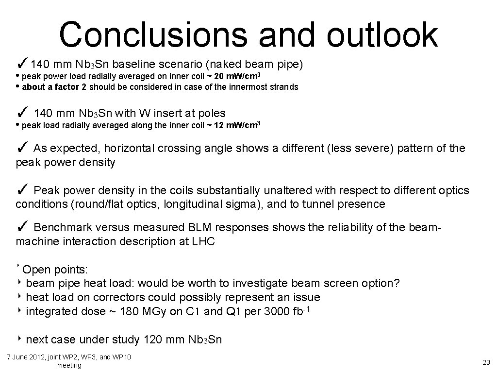 Conclusions and outlook ✓ 140 mm Nb 3 Sn baseline scenario (naked beam pipe)