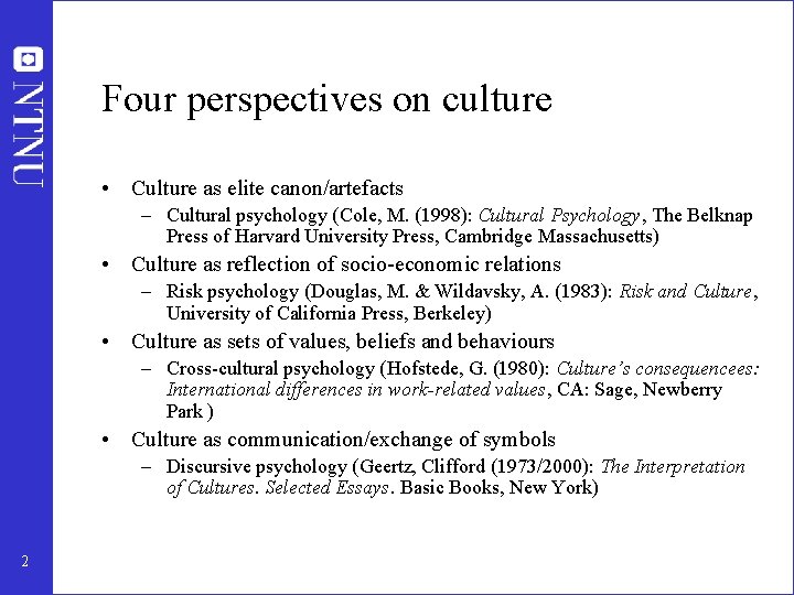 Four perspectives on culture • Culture as elite canon/artefacts – Cultural psychology (Cole, M.