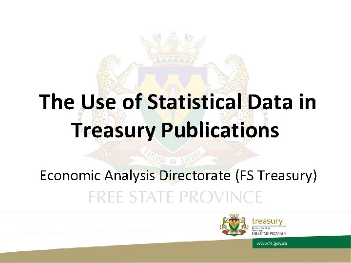 The Use of Statistical Data in Treasury Publications Economic Analysis Directorate (FS Treasury) 
