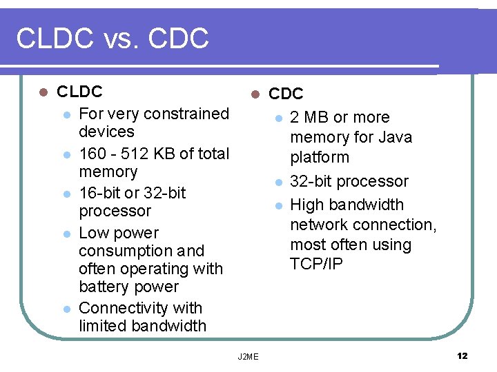 CLDC vs. CDC l CLDC l For very constrained devices l 160 - 512