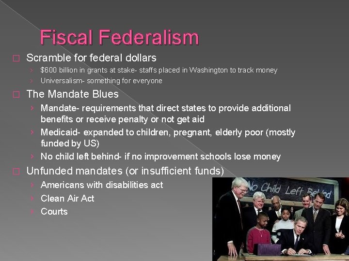 Fiscal Federalism � Scramble for federal dollars › › � $600 billion in grants