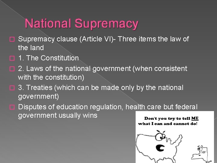 National Supremacy � � � Supremacy clause (Article VI)- Three items the law of