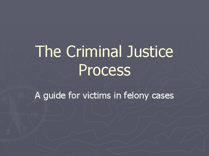 The Criminal Justice Process A guide for victims