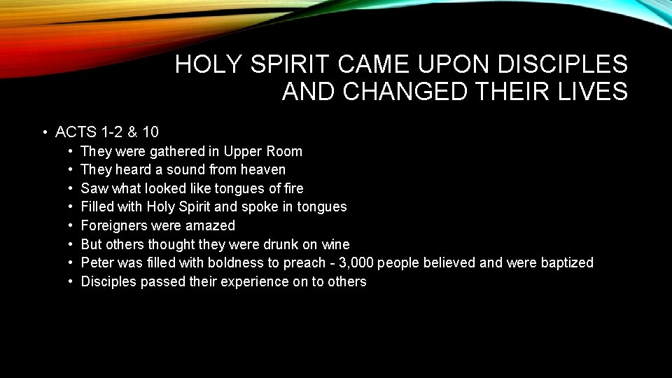 HOLY SPIRIT CAME UPON DISCIPLES AND CHANGED THEIR LIVES • ACTS 1 -2 &