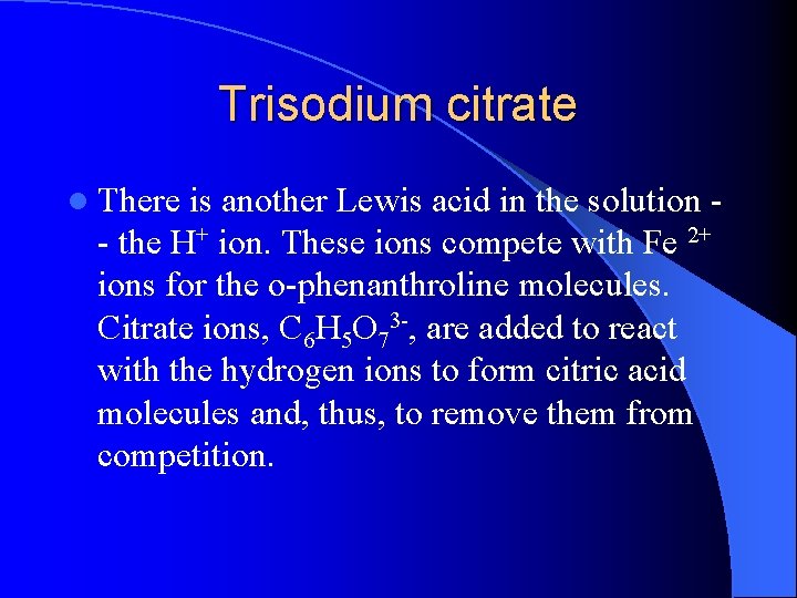 Trisodium citrate l There is another Lewis acid in the solution - the H+