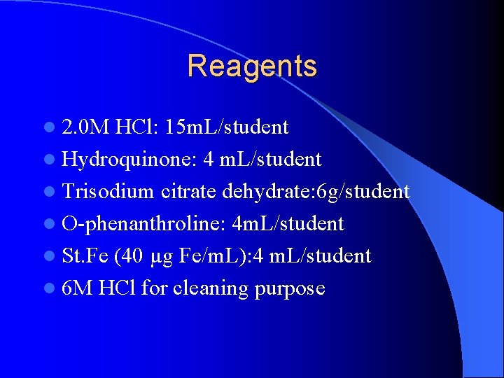 Reagents l 2. 0 M HCl: 15 m. L/student l Hydroquinone: 4 m. L/student