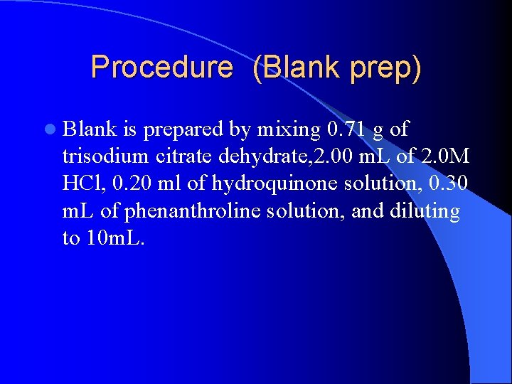 Procedure (Blank prep) l Blank is prepared by mixing 0. 71 g of trisodium