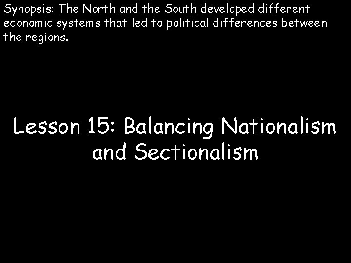 Synopsis: The North and the South developed different economic systems that led to political