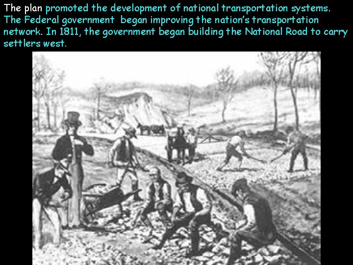 The plan promoted the development of national transportation systems. The Federal government began improving