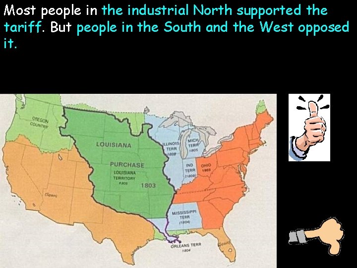 Most people in the industrial North supported the tariff. But people in the South