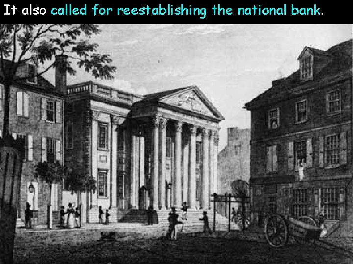 It also called for reestablishing the national bank. 