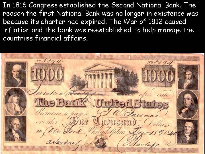 In 1816 Congress established the Second National Bank. The reason the first National Bank