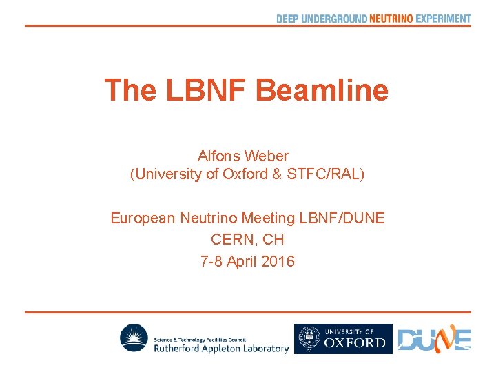 The LBNF Beamline Alfons Weber (University of Oxford & STFC/RAL) European Neutrino Meeting LBNF/DUNE