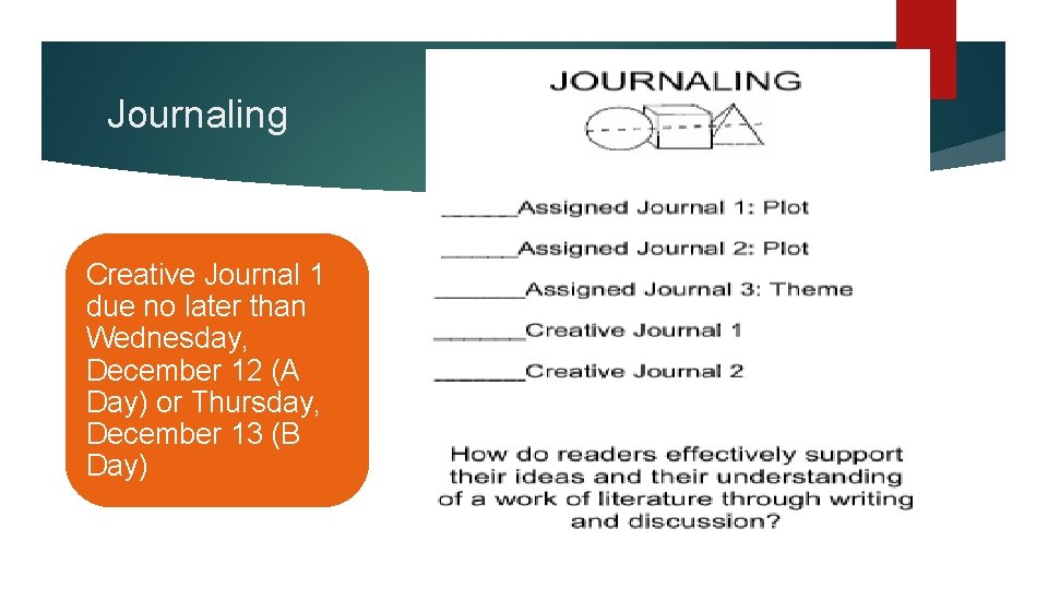 Journaling Creative Journal 1 due no later than Wednesday, December 12 (A Day) or
