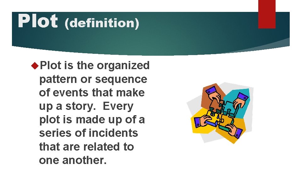 Plot (definition) is the organized pattern or sequence of events that make up a