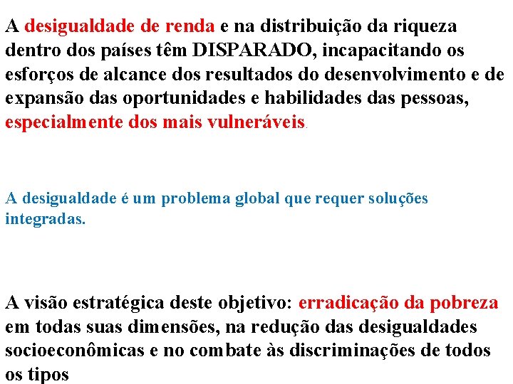 A desigualdade de renda e na distribuição da riqueza dentro dos países têm DISPARADO,