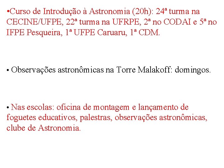  • Curso de Introdução à Astronomia (20 h): 24ª turma na CECINE/UFPE, 22ª