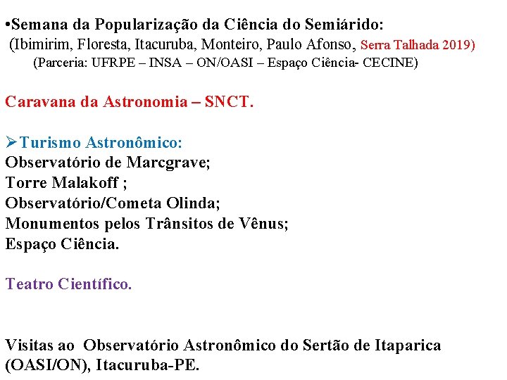 • Semana da Popularização da Ciência do Semiárido: (Ibimirim, Floresta, Itacuruba, Monteiro, Paulo