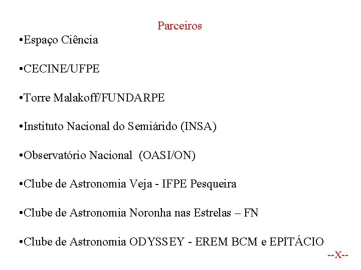 Parceiros • Espaço Ciência • CECINE/UFPE • Torre Malakoff/FUNDARPE • Instituto Nacional do Semiárido