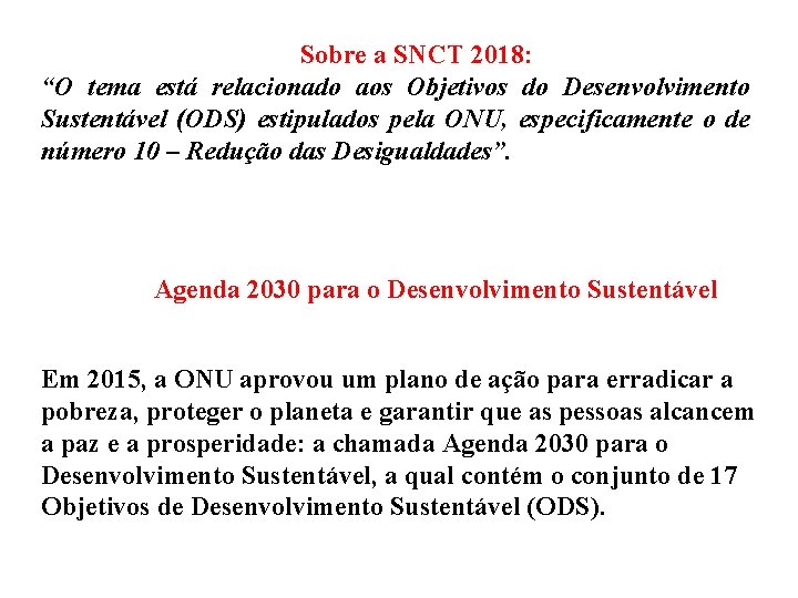 Sobre a SNCT 2018: “O tema está relacionado aos Objetivos do Desenvolvimento Sustentável (ODS)