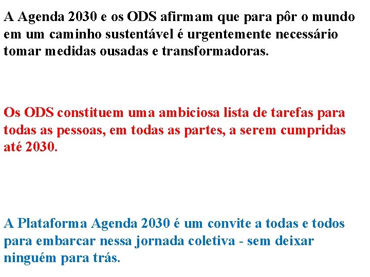 A Agenda 2030 e os ODS afirmam que para pôr o mundo em um