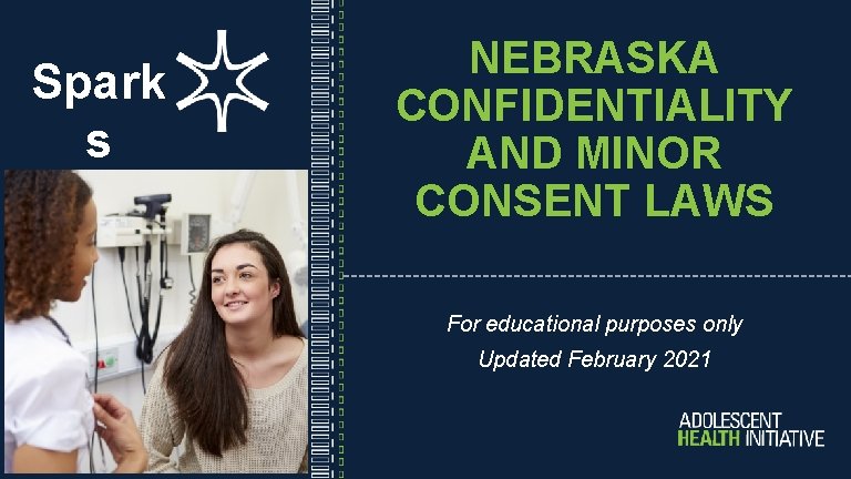 Spark s NEBRASKA CONFIDENTIALITY AND MINOR CONSENT LAWS For educational purposes only Updated February