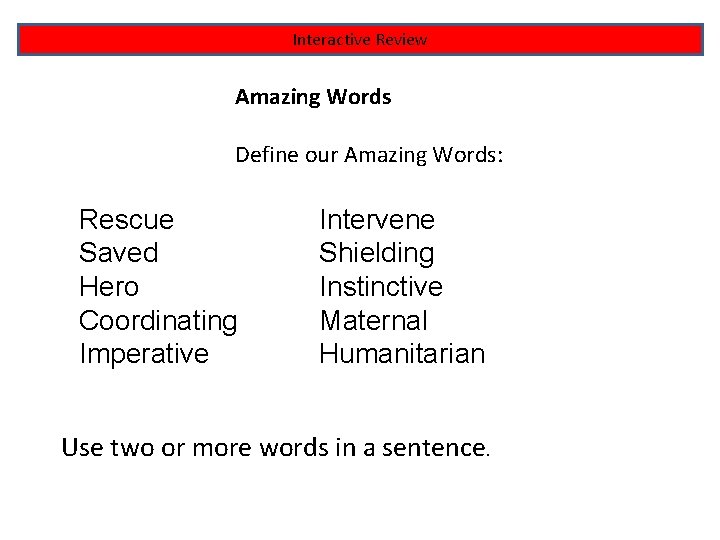 Interactive Review Amazing Words Define our Amazing Words: Rescue Saved Hero Coordinating Imperative Intervene Interactive Review Amazing Words Define our Amazing Words: Rescue Saved Hero Coordinating Imperative Intervene