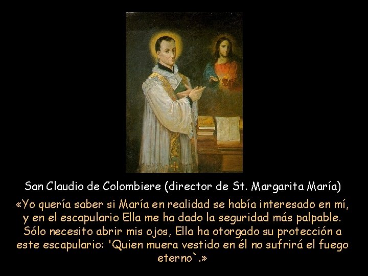 San Claudio de Colombiere (director de St. Margarita María) «Yo quería saber si María